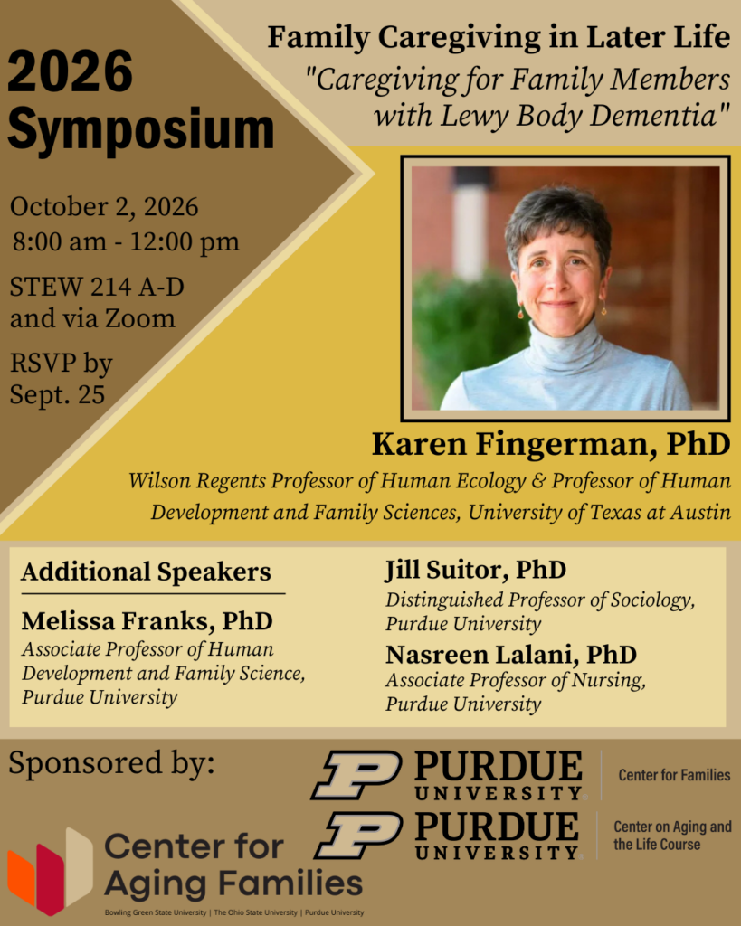 Flyer for 2026 Symposium titled "Family Caregiving in Later Life: Caregiving for Family Members with Lewy Body Dementia," featuring Karen Fingerman, PhD, as keynote speaker. Schedule includes breakfast, keynote, awards, Purdue faculty presentations, and panel discussion, with event details, RSVP deadline, and sponsor logos from Purdue University and Center for Aging Families.